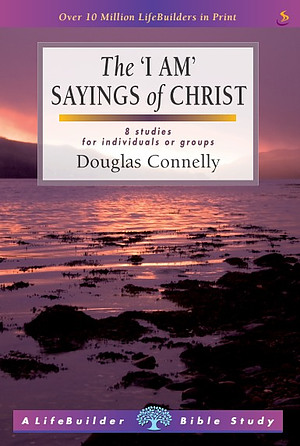 Lifebuilder Bible Study  : The 'I am' sayings of Christ