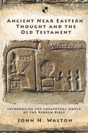 Ancient Near Eastern Thought And The Old Testament