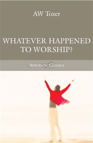 Whatever Happened to Worship?