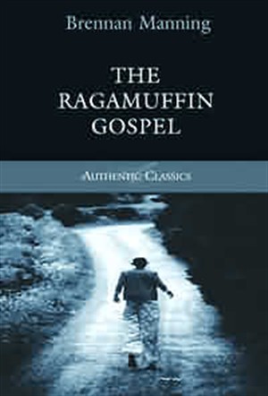The Ragamuffin Gospel