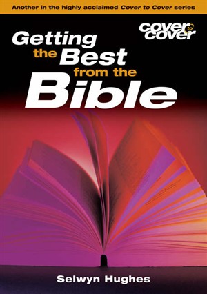 Getting the Best From The Bible: Cover to Cover