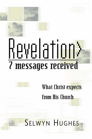 Revelation: 7 Messages Received: What Christ Expects from His Church