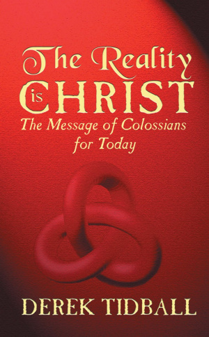 Colossians : Reality Is Christ