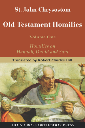 Old Testament Homilies Vol 1 - Homilies on Hannah, David and Saul