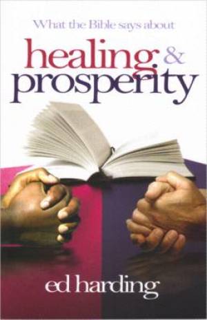 What The Bible Says About Healing & Prosperity Paperback Book