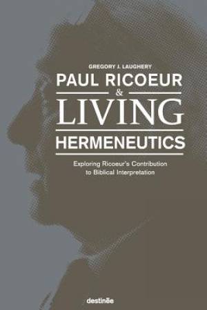 Paul Ricoeur & Living Hermeneutics: Exploring Ricoeur's Contribution to Biblical Interpretation Couverture du livre