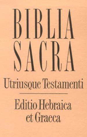 Biblia Sacra : Utriusque Testamenta Editio Hebraica Et Graeca