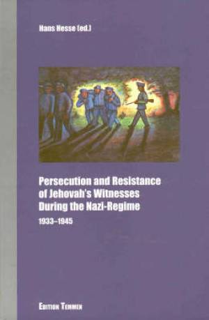 Persecution and Resistance of Jehovah's Witnesses During the Nazi Regime