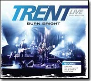 Trent Live: Burn Bright