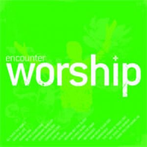 Encounter Worship Volume 1 CD