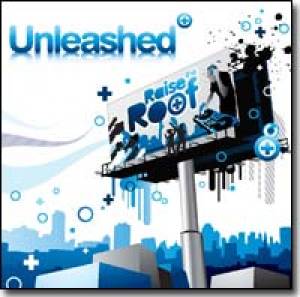 Unleashed Raise The Roof