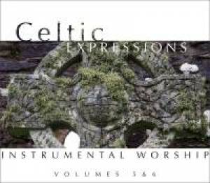 Celtic Expressions Of Worship Vol. 5 & 6