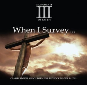 Monuments Of Faith: When I Survey