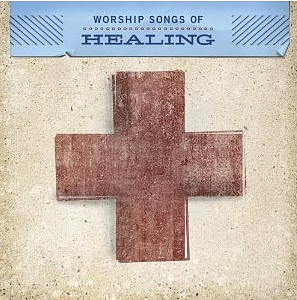 Worship Songs Of Healing CD