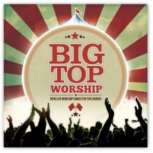 Big Top Worship CD