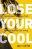 Lose Your Cool 