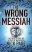 The Wrong Messiah