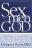 Sex, Men and God: A Godly Man's Roadmap to Sexual Success
