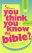 So You Think You Know the Bible?