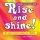 Rise and Shine 