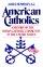 American Catholics - A History of the Roman Catholic Community in the United States