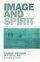 Image and Spirit: Finding Meaning in Visual Art - Finding Meaning in Visual Art