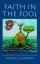 Faith in the Fool - Delight and Risk in the Christian Adventure