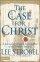 Case for Christ, The - A Journalist's Personal Investigation of the Evidence for Jesus