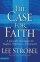The Case for Faith - A Journalist Investigates the Toughest Objections to Christianity
