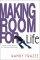 Making Room for Life - Trading Chaotic Lifestyles for Connected Relationships