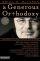 A Generous Orthodoxy - Why I Am a Missional, Evangelical, Post/Protestant, Liberal/Conservative, Mystical/Poetic, Biblical, Charismatic/Contemplative, Fundamentalist/Calvinist, Anabaptist/Anglican, Methodist, Catholic, Green, Incarnational, Depressed-yet-hopeful, Emergent, Unfi