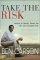 Take The Risk PB - Learning to Identify, Choose, and Live with Acceptable Risk