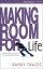 Making Room for Life