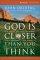 God Is Closer Than You Think Participant's Guide - This Can Be the Greatest Moment of Your Life Because This Moment Is the Place Where You Can Meet God