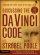 Discussing the Da Vinci Code Curriculum Kit - Examining the Issues Raised by the Book and Movie