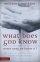 What Does God Know and When Does He Know It? - The Current Controversy over Divine Foreknowledge