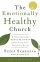 The Emotionally Healthy Church - A Strategy for Discipleship That Actually Changes Lives