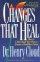 Changes That Heal - How to Understand Your Past to Ensure a Healthier Future