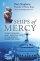 Ships of Mercy - The Astonishing Fleet Bringing Hope to the World's Forgotten Poor