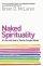 Naked Spirituality - Twelve Practices for a New Kind of Christianity