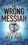The Wrong Messiah - The Real Story of Jesus of Nazareth
