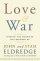 Love And War Hb - Finding the Marriage You've Dreamed of