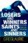 Loser and Winners, Saints and Sinners: How to Finish Strong in the Spiritual Race