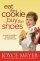 Eat the Cookie ... Buy the Shoes - Giving Yourself Permission to Lighten Up