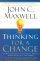 Thinking For A Change - 11 Ways Highly Successful People Approach Life and Work