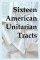 Sixteen American Unitarian Tracts