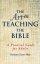 The Art of Teaching the Bible: A Practical Guide - A Practical Guide