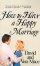 How to Have a Happy Marriage - A Step-By-Step Guide to an Enriched Relationship