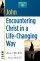 John: Encountering Christ in a Life-changing Way: Christianity 101 Bible Studies - Encountering Christ in a Life-changing Way