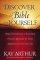 Discover the Bible for Yourself: Helpful Introductions To Every Book, Practical Approaches For Study, Applications For Everyday Life